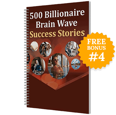 Billionaire Brain Wave Final Free Bonus - 500 Success Stories